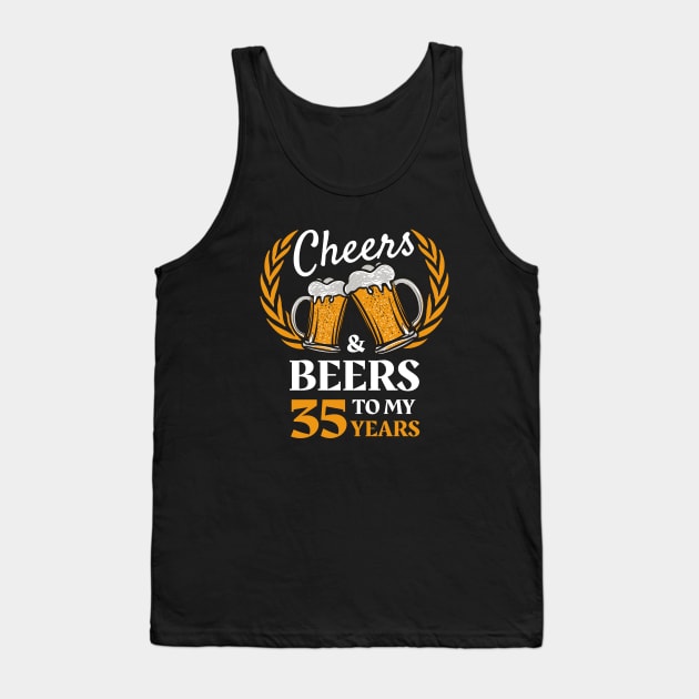 35th Birthday Gift Cheers And Beers Tank Top by Havous